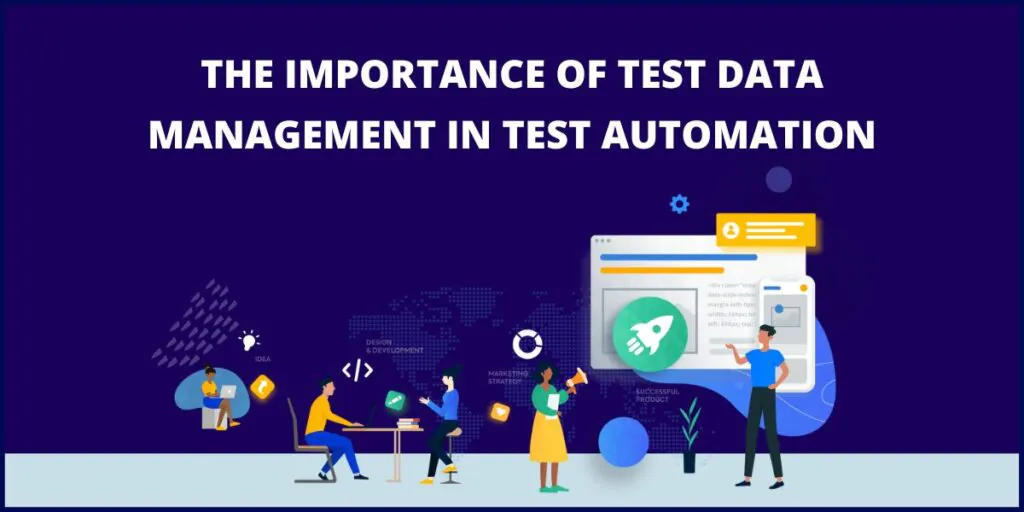 The Importance of Test Data Management in Automation Testing