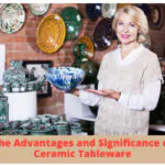 The Advantages and Significance of Ceramic Tableware
