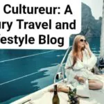 the cultureur a luxury travel and lifestyle blog